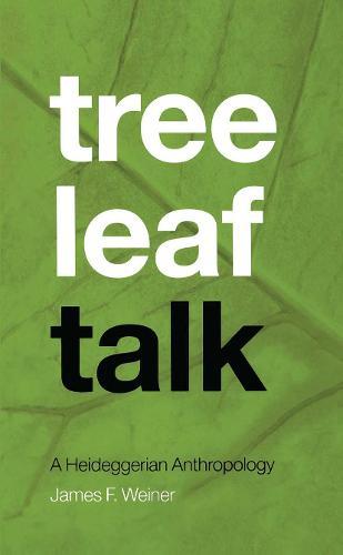 Tree Leaf Talk: A Heideggerian Anthropology