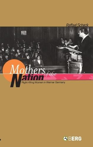 Mothers of the Nation: Right-Wing Women in Weimar Germany