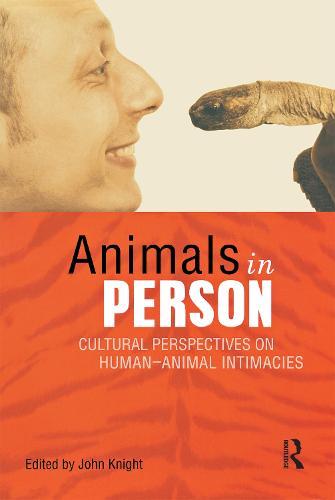Animals in Person: Cultural Perspectives on Human-Animal Intimacies
