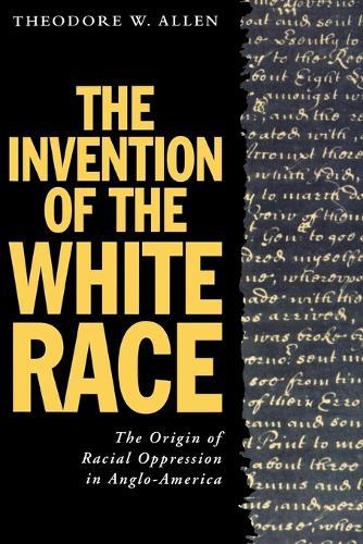 The Invention of the White Race, Volume 2: The Origin of Racial Oppression in Anglo-America