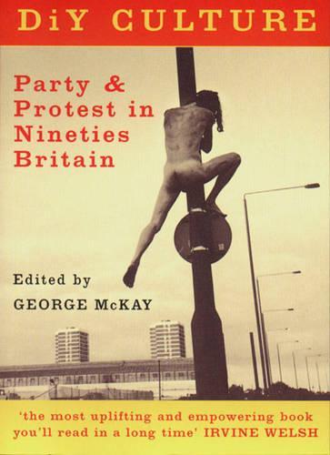 DiY Culture: Party and Protest in Nineties Britain