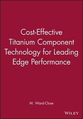 Cost-Effective Titanium Component Technology for Leading Edge Performance