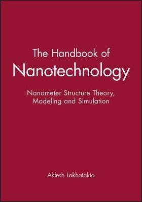 The Handbook of Nanotechnology: Nanometer Structure Theory, Modeling and Simulation