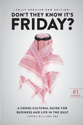Don't They Know It's Friday: A Cross-Cultural Guide for Business and Live in the Gulf