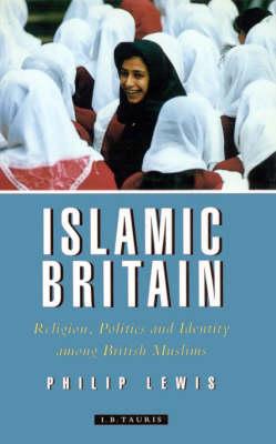 Islamic Britain: Religion, Politics and Identity Among British Muslims