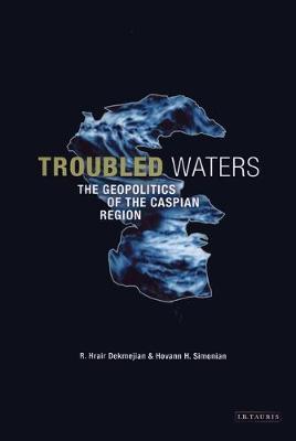 Troubled Waters: The Geopolitics of the Caspian Region