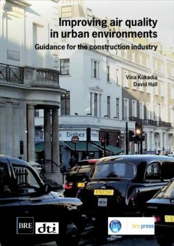 Improving Air Quality in Urban Environments: Guidance for the Construction Industry (BR 474)