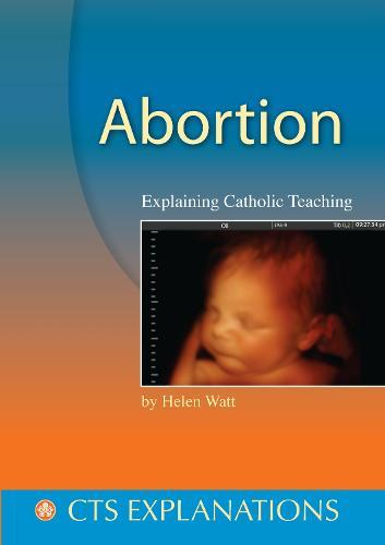 Abortion: Explaining Catholic Teaching