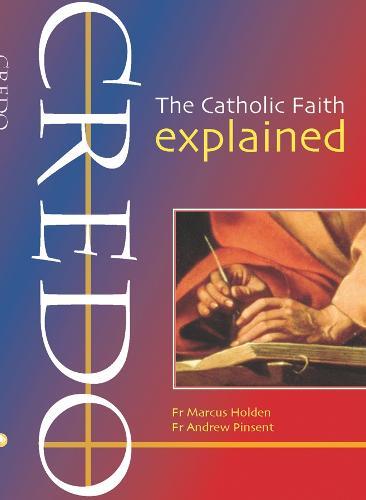 Credo: The Catholic Faith Explained