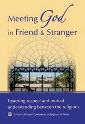 Meeting God in Friend and Stranger: Fostering Respect and Mutual Understanding Between the Religions