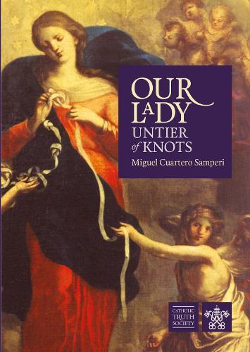 Our Lady, Untier of Knots: Story of a Marian Devotion