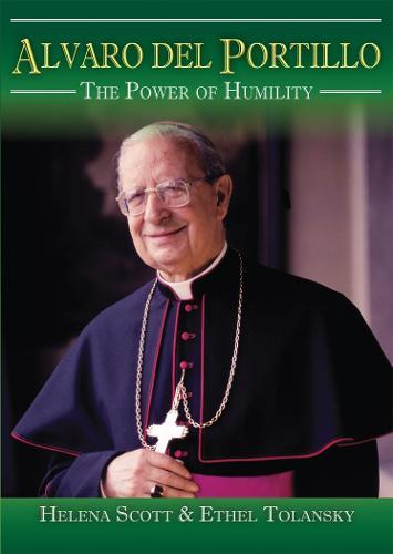 Alvaro del Portillo: The Power of Humility