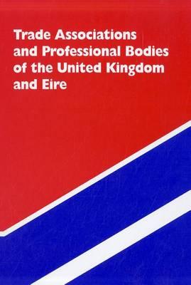 Trade Associations and Professional Bodies of the UK and Eire, 2011