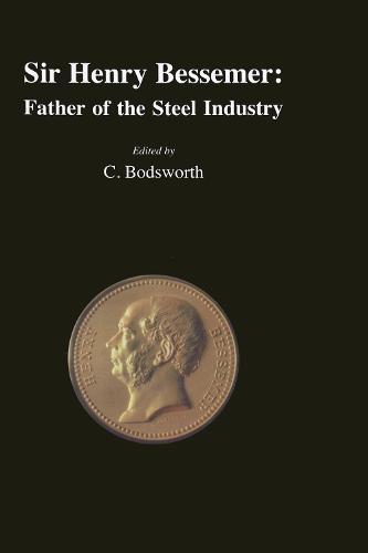 Sir Henry Bessemer: Father of the Steel Industry