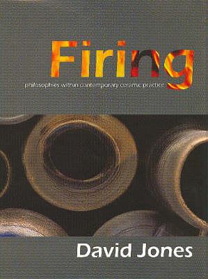 Firing: Philosophies within Contemporary Ceramic Practice