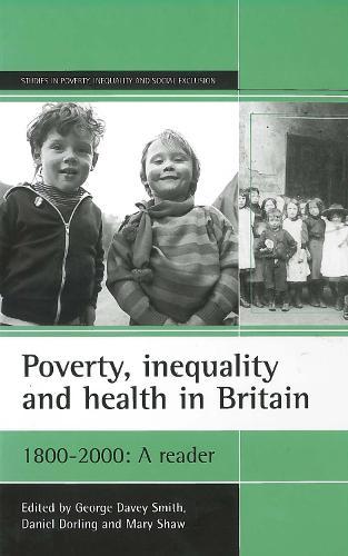 Poverty, inequality and health in Britain: 1800-2000: A reader