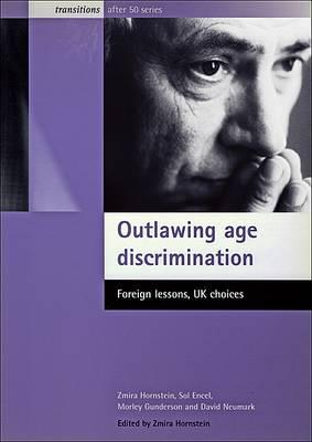 Outlawing Age Discrimination: Foreign Lessons, UK Choices