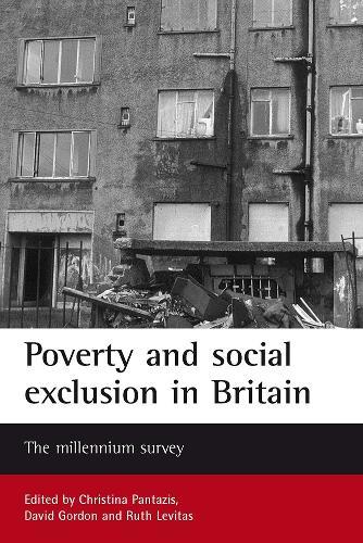 Poverty and social exclusion in Britain: The millennium survey