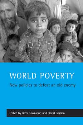 World Poverty: New Policies to Defeat an Old Enemy
