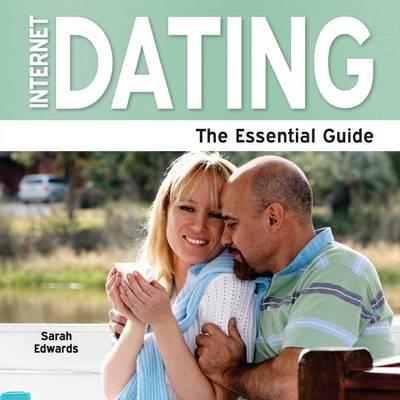 Internet Dating: The Essential Guide
