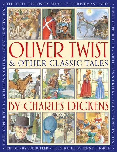 Oliver Twist & Other Classic Tales by Charles Dickens: Retellings of A Christmas Carol, Great Expectations, David Copperfield, The Old Curiosity Shop, Nicholas Nickleby, and Oliver Twist