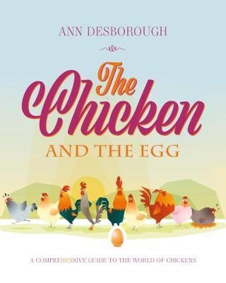 The Chicken and the Egg: A comprehensive guide to the world of chickens