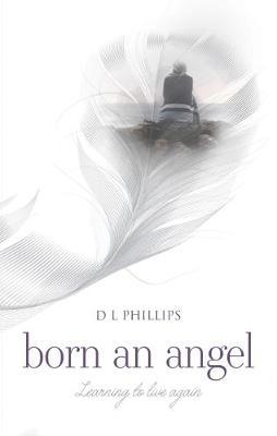 Born An Angel: Learning to live again