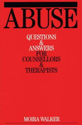 Abuse: Questions and Answers for Counsellors and Therapists