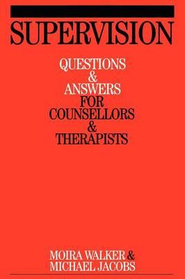 Supervision: Questions and Answers for Counsellors and Therapists