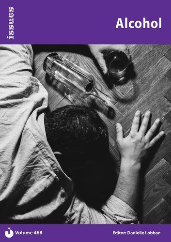 Alcohol: Issues: PSHE & RSE Resources For Key Stage 3 & 4