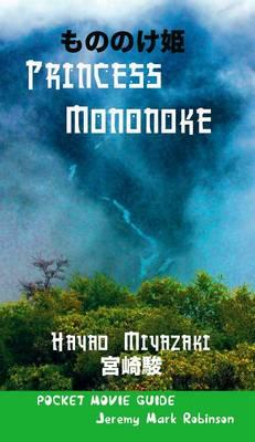 Princess Mononoke: Hayao Miyazaki: Pocket Movie Guide