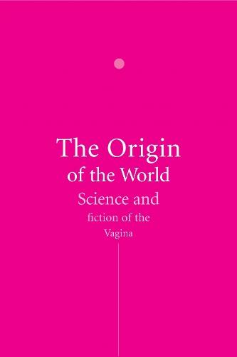 The Origin of the World: Science and Fiction of the Vagina