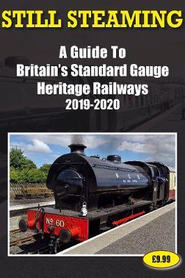 Still Steaming - a Guide to Britain's Standard Gauge Heritage Railways 2019-2020