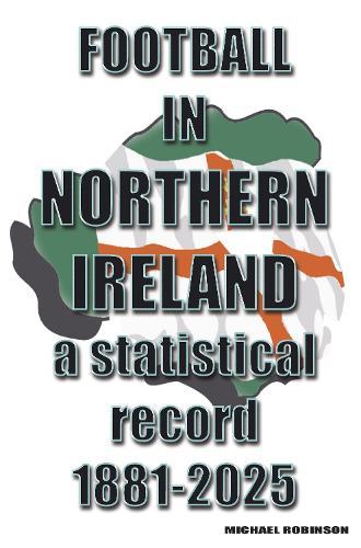 Football in Northern Ireland 1881-2025: a statistical record