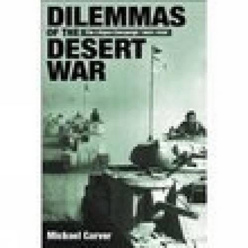 Dilemmas of the Desert War: The Libyan Campaign 1940-1942