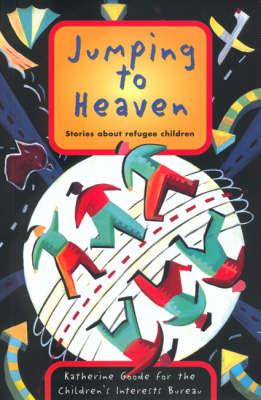 Jumping to Heaven: Stories About Refugee Children