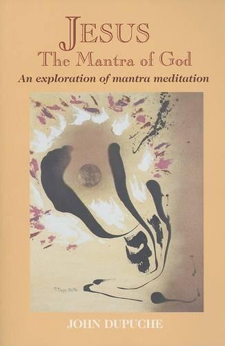 Jesus, Mantra of God: An Exploration of Mantra Meditation
