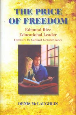 The Price of Freedom: Edmund Rice - Educational Leader