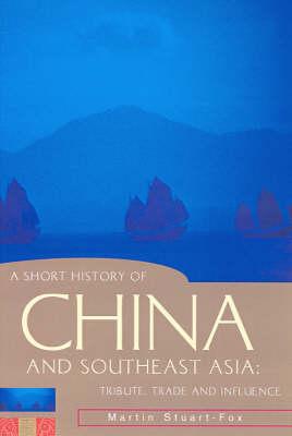 A Short History of China and Southeast Asia: Tribute, Trade and Influence