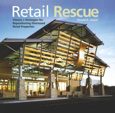 Retail Rescue Visions + Strategies for Repositioning Distressed Retail Properties