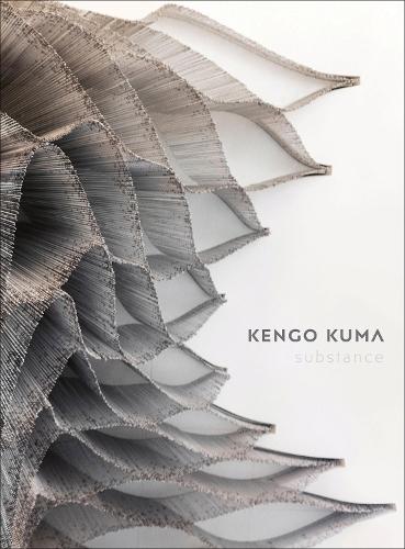 Kengo Kuma: Substance