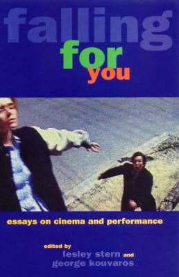 Falling For You: Essays on Cinema and Performance