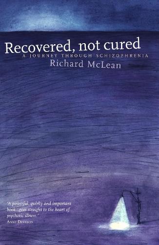 Recovered Not Cured: A journey through schizophrenia