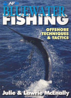 Bluewater Fishing: Offshore Techniques and Tactics