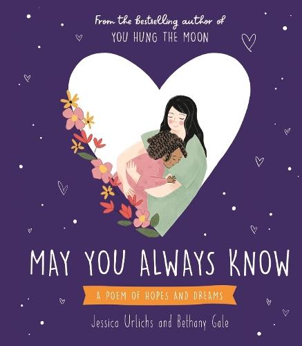 May You Always Know: A poem of hopes and dreams