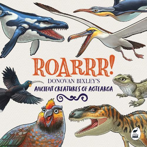 Roarrr!: Donovan Bixley’s Ancient Creatures of Aotearoa