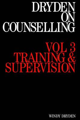 Dryden on Counselling: Training and Supervision