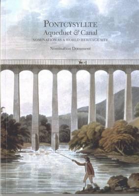 Pontcysyllte Aqueduct and Canal - Nomination as a World Heritage Site: Nomination as a World Heritage Site - Nomination Document