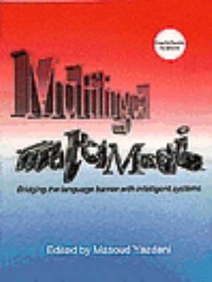 Multilingual Multimedia: Bridging the Language Barrier with Intelligent Systems