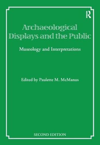 Archaeological Displays and the Public: Museology and Interpretation, Second Edition